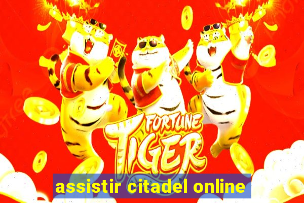 assistir citadel online